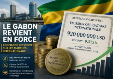 Gabon : retour sur les marchés financiers avec une émission obligataire de 920 millions de dollars